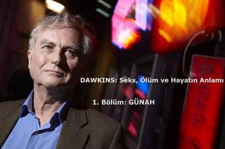 Dawkins: Seks, Ölüm ve Hayatın Anlamı (1. Bölüm)