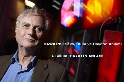 Dawkins: Seks, Ölüm ve Hayatın Anlamı (3. Bölüm)