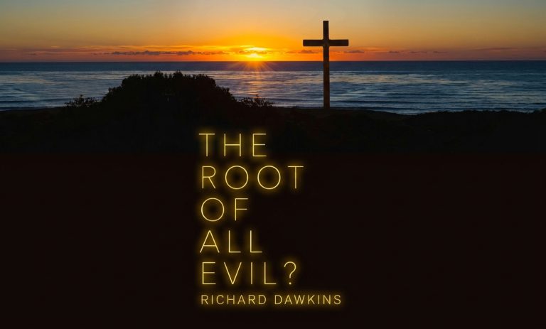 The Root of All Evil? – Richard Dawkins